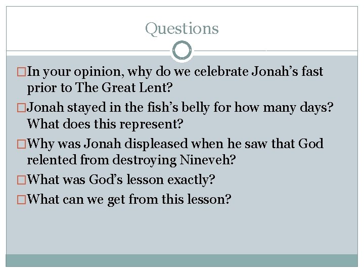 Questions �In your opinion, why do we celebrate Jonah’s fast prior to The Great