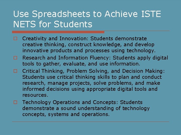 Use Spreadsheets to Achieve ISTE NETS for Students o Creativity and Innovation: Students demonstrate Use Spreadsheets to Achieve ISTE NETS for Students o Creativity and Innovation: Students demonstrate