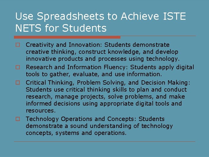 Use Spreadsheets to Achieve ISTE NETS for Students o Creativity and Innovation: Students demonstrate