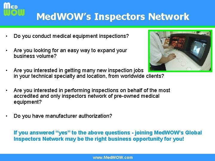 Med. WOW’s Inspectors Network • Do you conduct medical equipment inspections? • Are you