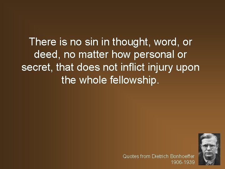 There is no sin in thought, word, or deed, no matter how personal or