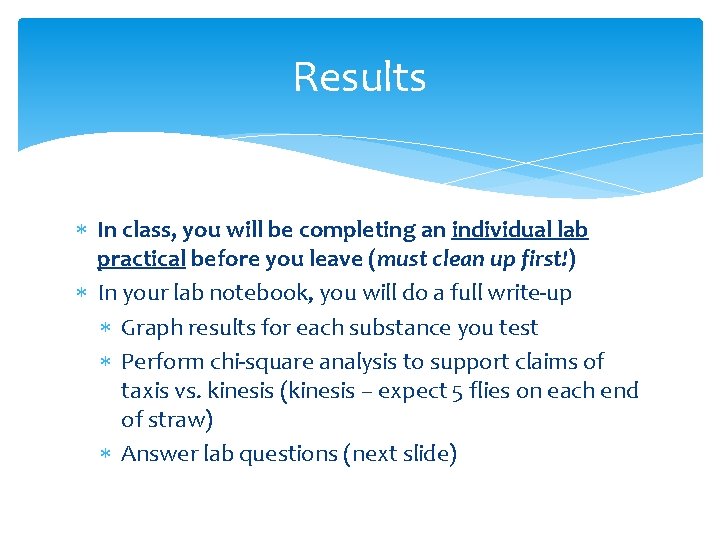 Results In class, you will be completing an individual lab practical before you leave