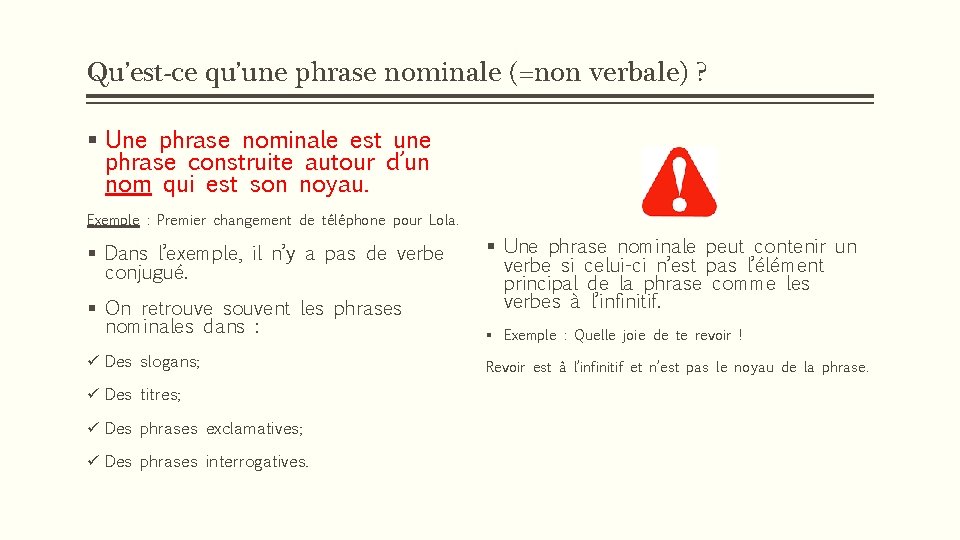 Qu’est-ce qu’une phrase nominale (=non verbale) ? § Une phrase nominale est une phrase