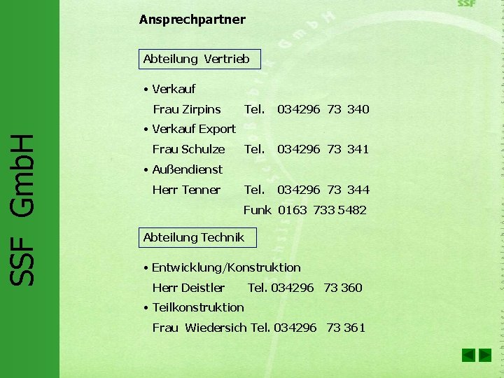 Ansprechpartner Abteilung Vertrieb • Verkauf SSF Gmb. H Frau Zirpins Tel. 034296 73 340