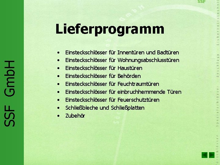 SSF Gmb. H Lieferprogramm • • • Einsteckschlösser für Innentüren und Badtüren Einsteckschlösser für