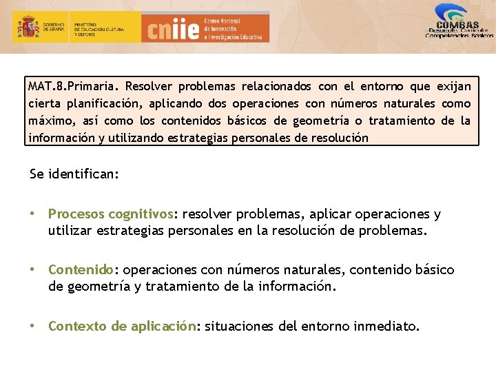 MAT. 8. Primaria. Resolver problemas relacionados con el entorno que exijan cierta planificación, aplicando