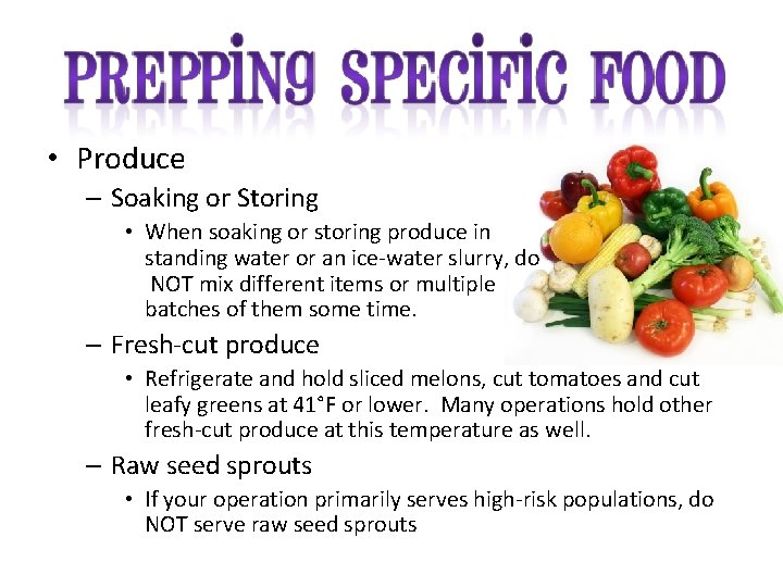  • Produce – Soaking or Storing • When soaking or storing produce in
