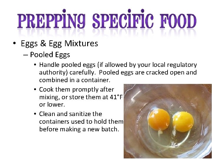 • Eggs & Egg Mixtures – Pooled Eggs • Handle pooled eggs (if