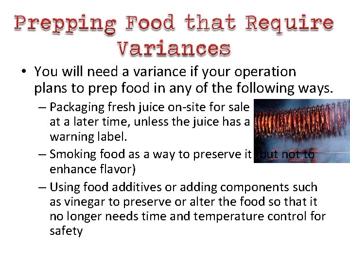  • You will need a variance if your operation plans to prep food