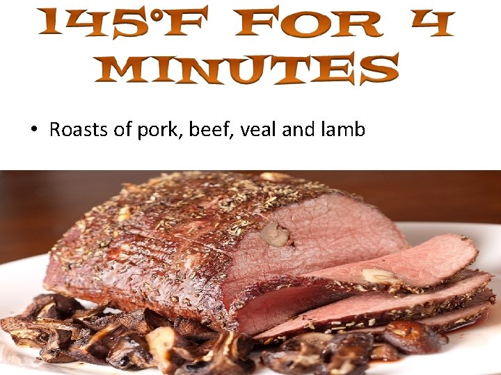  • Roasts of pork, beef, veal and lamb 