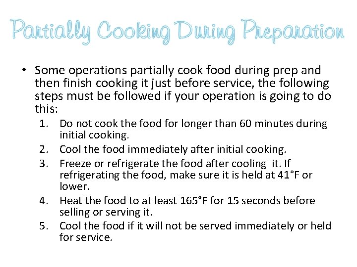  • Some operations partially cook food during prep and then finish cooking it