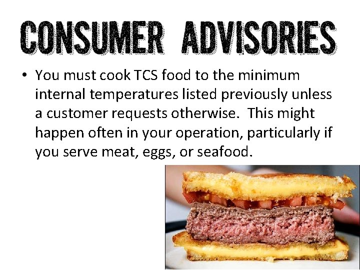  • You must cook TCS food to the minimum internal temperatures listed previously