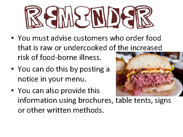  • You must advise customers who order food that is raw or undercooked