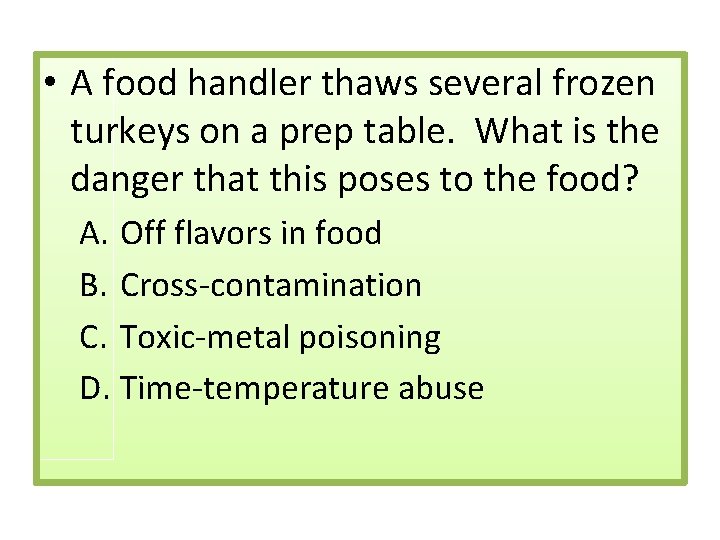  • A food handler thaws several frozen turkeys on a prep table. What