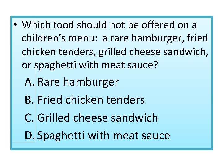  • Which food should not be offered on a children’s menu: a rare