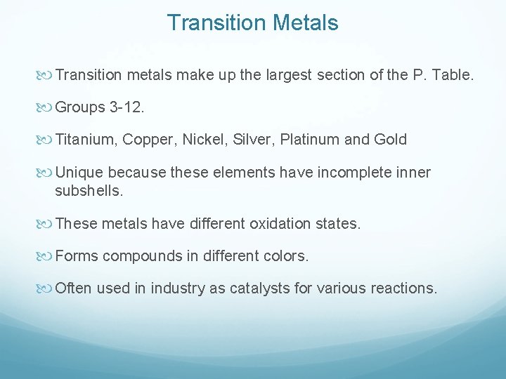 Transition Metals Transition metals make up the largest section of the P. Table. Groups