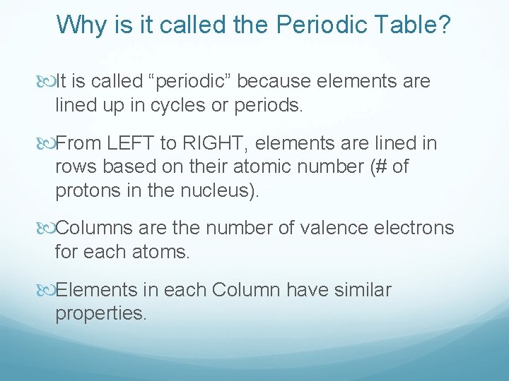 Why is it called the Periodic Table? It is called “periodic” because elements are