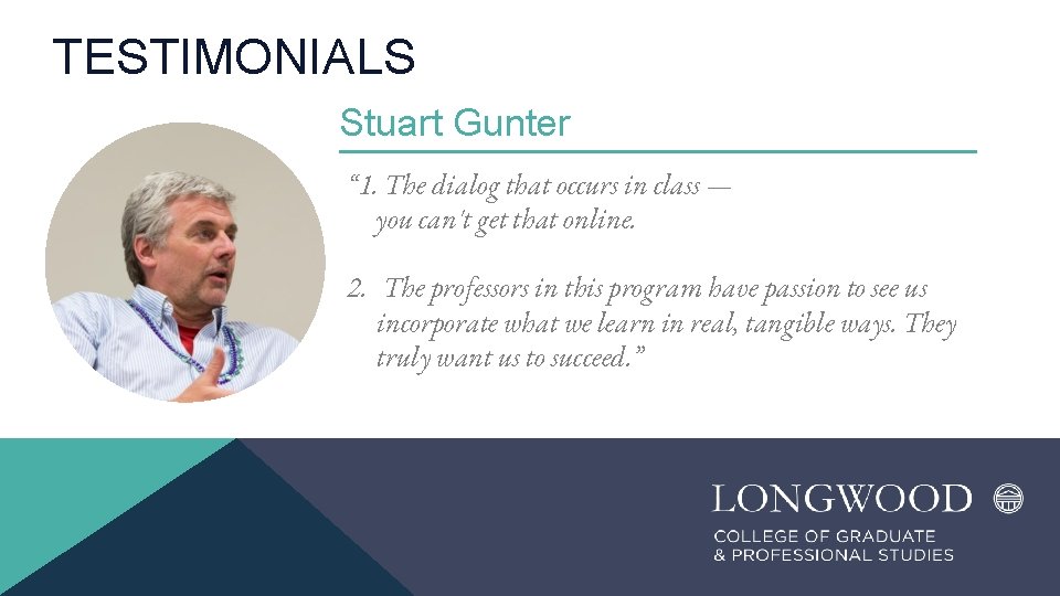 TESTIMONIALS Stuart Gunter “ 1. The dialog that occurs in class — you can't
