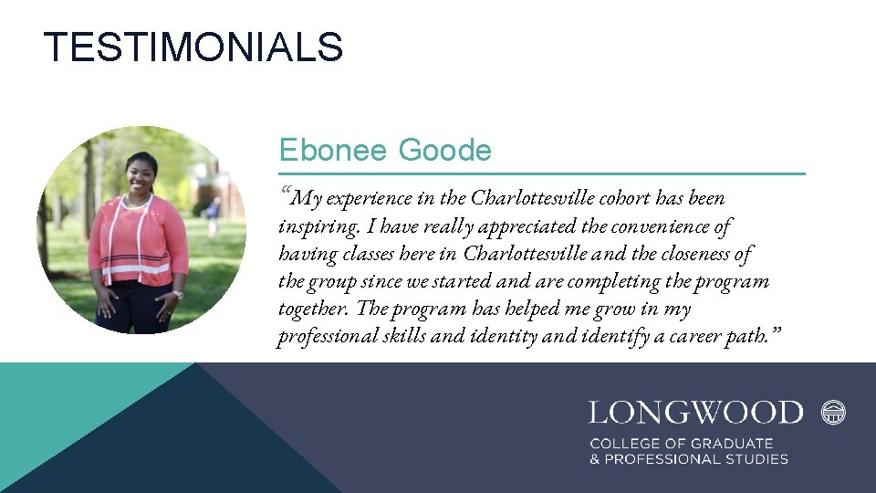 TESTIMONIALS Ebonee Goode “My experience in the Charlottesville cohort has been inspiring. I have