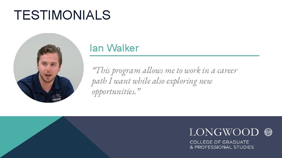 TESTIMONIALS Ian Walker “This program allows me to work in a career path I