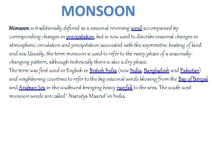 MONSOON Monsoon is traditionally defined as a seasonal reversing wind accompanied by corresponding changes