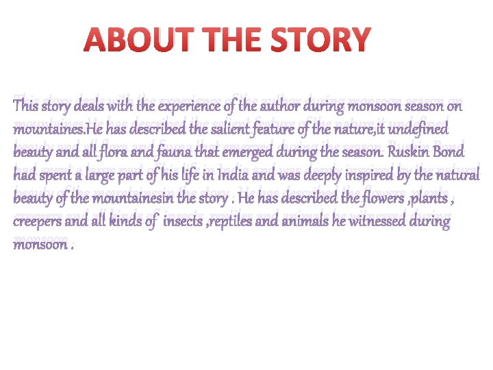 ABOUT THE STORY This story deals with the experience of the author during monsoon