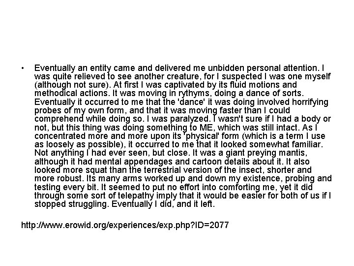  • Eventually an entity came and delivered me unbidden personal attention. I was