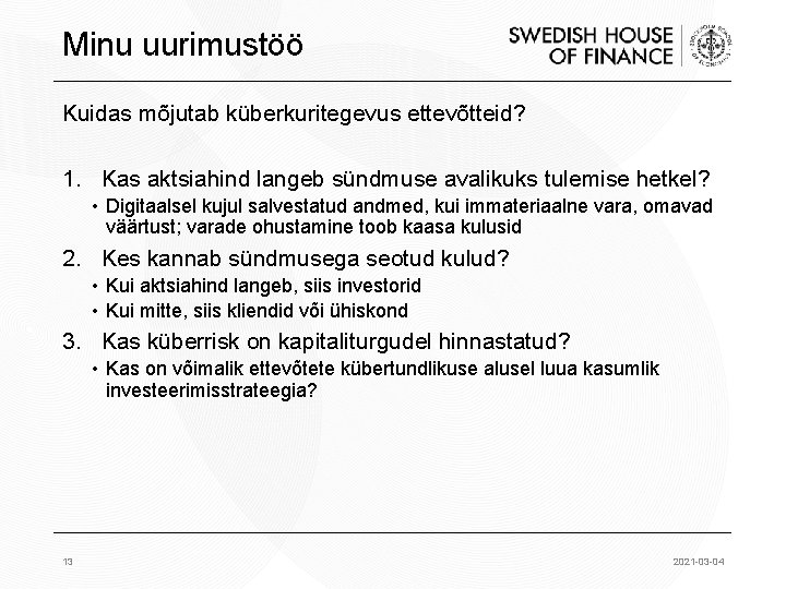 Minu uurimustöö Kuidas mõjutab küberkuritegevus ettevõtteid? 1. Kas aktsiahind langeb sündmuse avalikuks tulemise hetkel?
