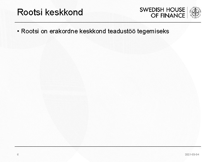 Rootsi keskkond • Rootsi on erakordne keskkond teadustöö tegemiseks 5 2021 -03 -04 