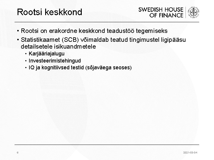 Rootsi keskkond • Rootsi on erakordne keskkond teadustöö tegemiseks • Statistikaamet (SCB) võimaldab teatud