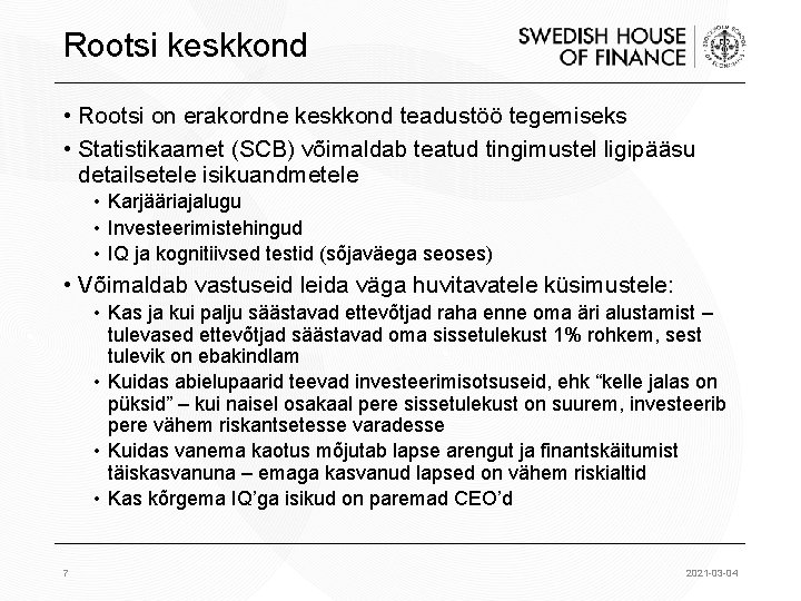 Rootsi keskkond • Rootsi on erakordne keskkond teadustöö tegemiseks • Statistikaamet (SCB) võimaldab teatud