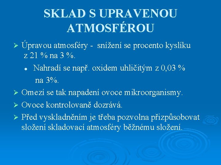 SKLAD S UPRAVENOU ATMOSFÉROU Úpravou atmosféry - snížení se procento kyslíku z 21 %