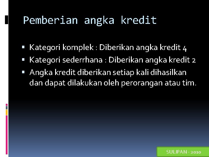 Pemberian angka kredit Kategori komplek : Diberikan angka kredit 4 Kategori sederrhana : Diberikan