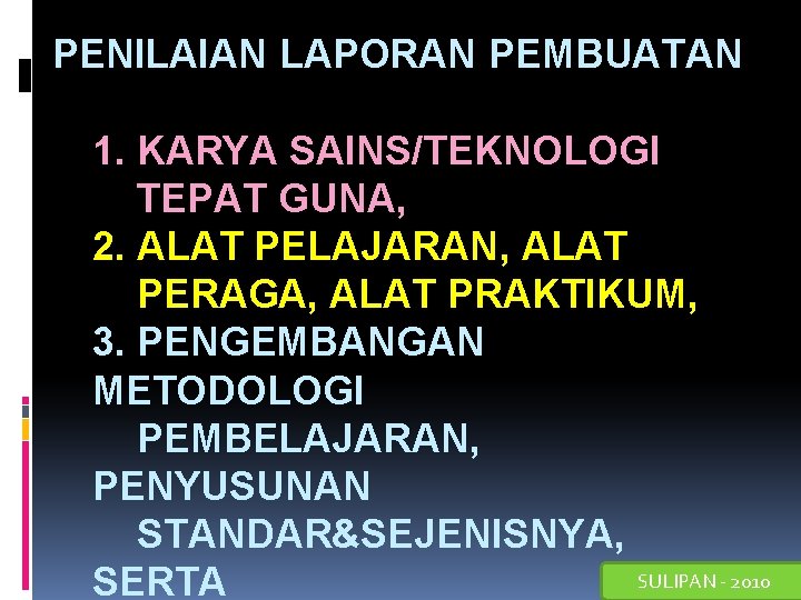 PENILAIAN LAPORAN PEMBUATAN 1. KARYA SAINS/TEKNOLOGI TEPAT GUNA, 2. ALAT PELAJARAN, ALAT PERAGA, ALAT