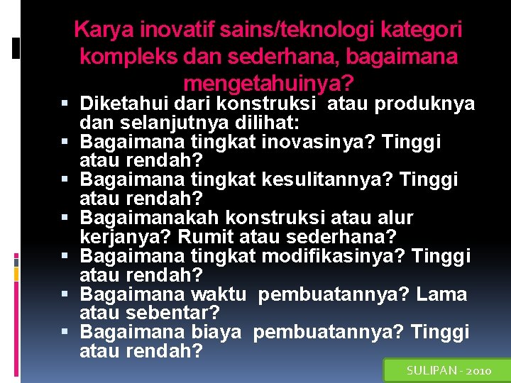 Karya inovatif sains/teknologi kategori kompleks dan sederhana, bagaimana mengetahuinya? Diketahui dari konstruksi atau produknya