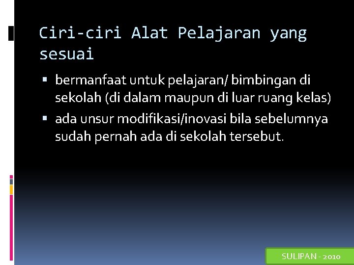 Ciri-ciri Alat Pelajaran yang sesuai bermanfaat untuk pelajaran/ bimbingan di sekolah (di dalam maupun