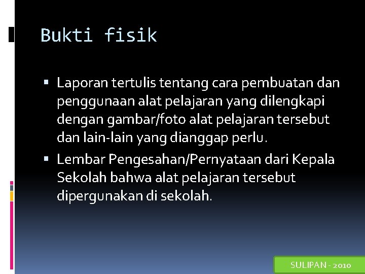 Bukti fisik Laporan tertulis tentang cara pembuatan dan penggunaan alat pelajaran yang dilengkapi dengan