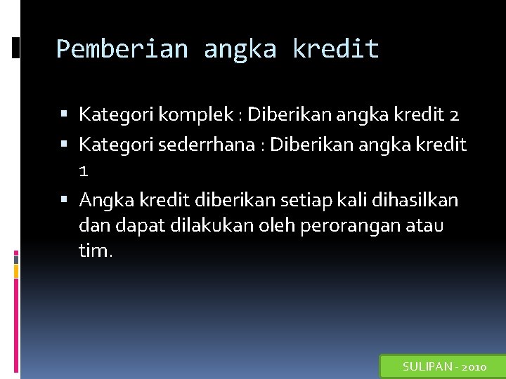 Pemberian angka kredit Kategori komplek : Diberikan angka kredit 2 Kategori sederrhana : Diberikan