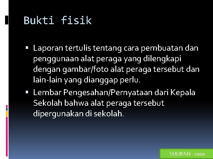 Bukti fisik Laporan tertulis tentang cara pembuatan dan penggunaan alat peraga yang dilengkapi dengan