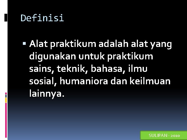 Definisi Alat praktikum adalah alat yang digunakan untuk praktikum sains, teknik, bahasa, ilmu sosial,