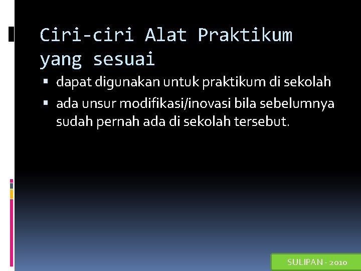 Ciri-ciri Alat Praktikum yang sesuai dapat digunakan untuk praktikum di sekolah ada unsur modifikasi/inovasi