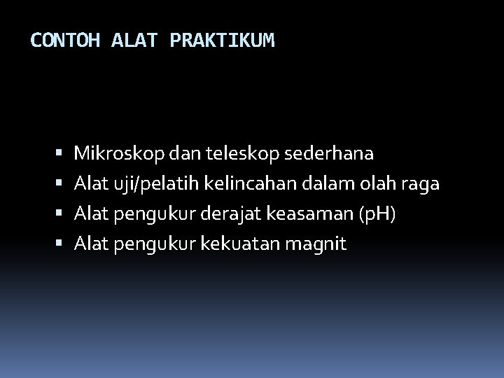 CONTOH ALAT PRAKTIKUM Mikroskop dan teleskop sederhana Alat uji/pelatih kelincahan dalam olah raga Alat