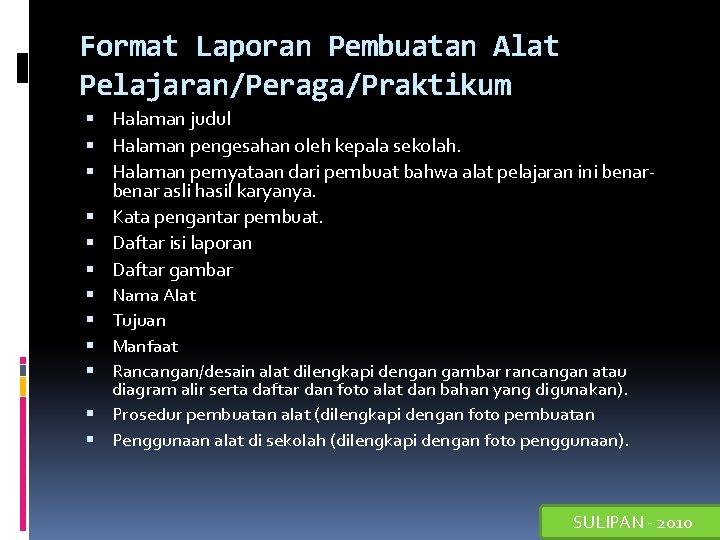 Format Laporan Pembuatan Alat Pelajaran/Peraga/Praktikum Halaman judul Halaman pengesahan oleh kepala sekolah. Halaman pernyataan