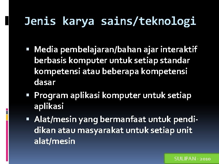 Jenis karya sains/teknologi Media pembelajaran/bahan ajar interaktif berbasis komputer untuk setiap standar kompetensi atau