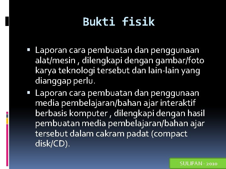 Bukti fisik Laporan cara pembuatan dan penggunaan alat/mesin , dilengkapi dengan gambar/foto karya teknologi
