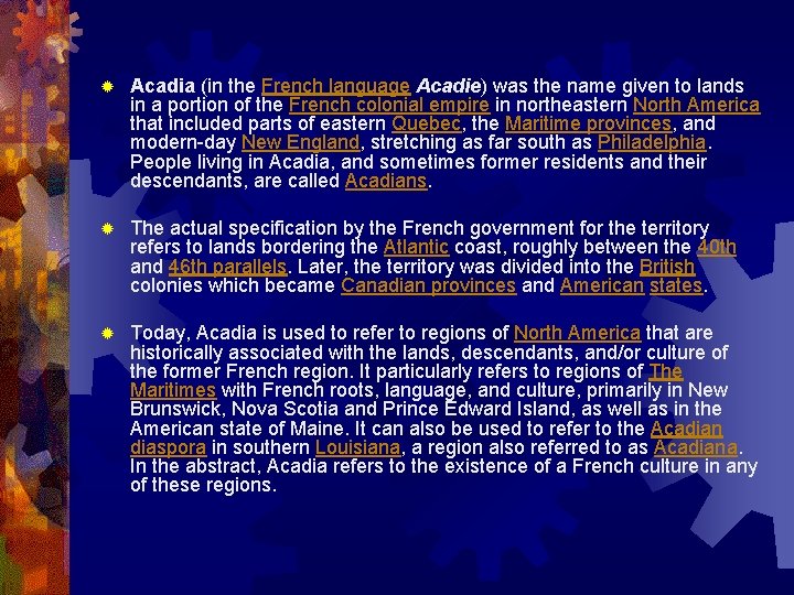 ® Acadia (in the French language Acadie) was the name given to lands in