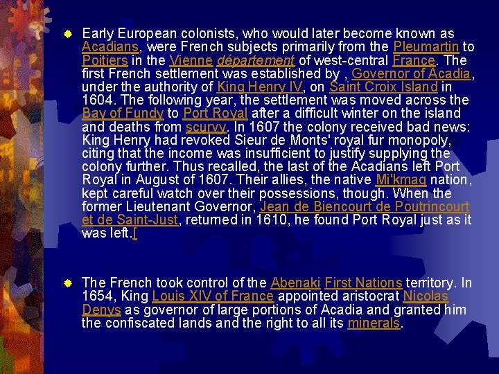® Early European colonists, who would later become known as Acadians, were French subjects