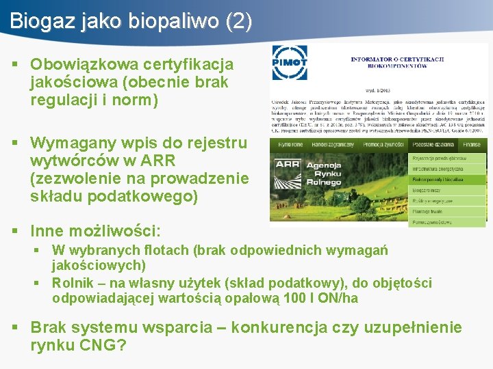 Biogaz jako biopaliwo (2) § Obowiązkowa certyfikacja jakościowa (obecnie brak regulacji i norm) §