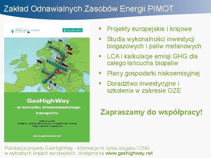 Zakład Odnawialnych Zasobów Energii PIMOT § Projekty europejskie i krajowe § Studia wykonalności inwestycji