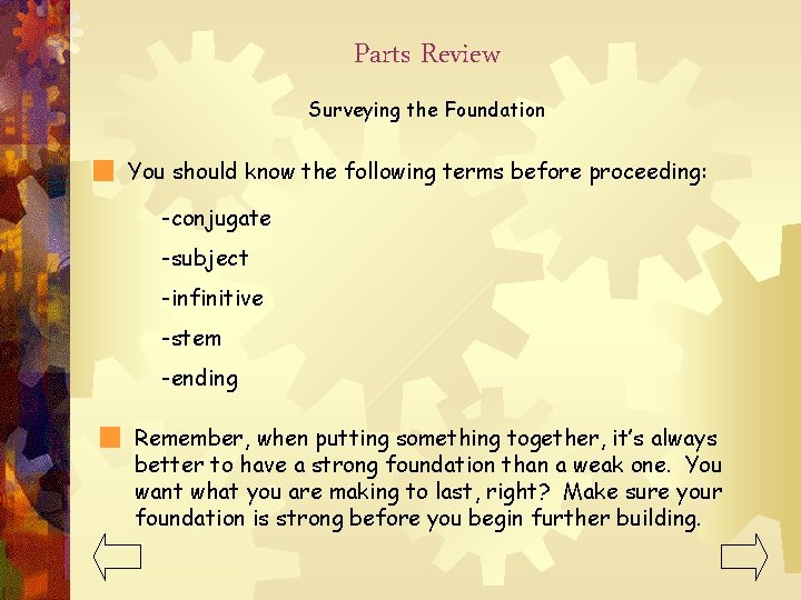 Parts Review Surveying the Foundation You should know the following terms before proceeding: -conjugate